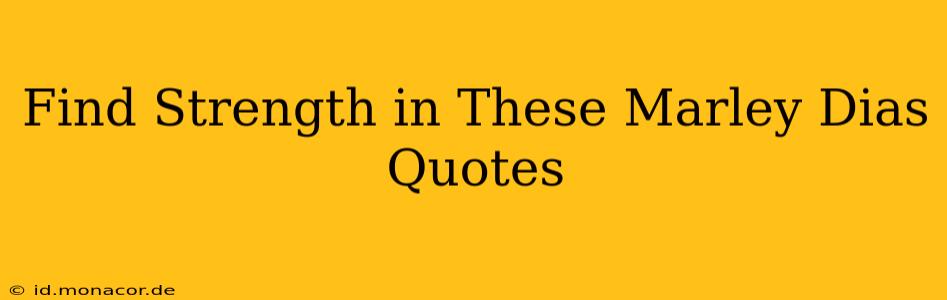 Find Strength in These Marley Dias Quotes