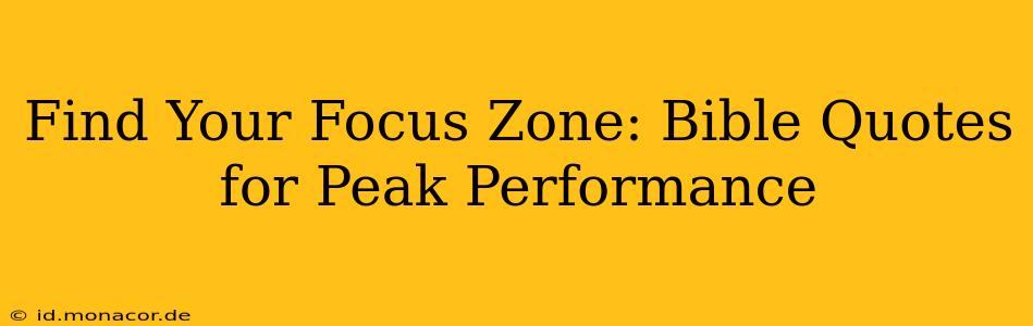 Find Your Focus Zone: Bible Quotes for Peak Performance