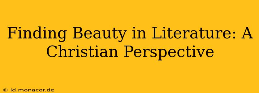 Finding Beauty in Literature: A Christian Perspective