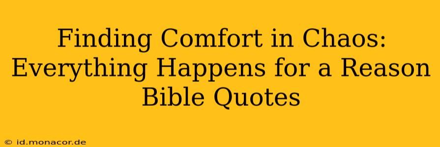 Finding Comfort in Chaos: Everything Happens for a Reason Bible Quotes