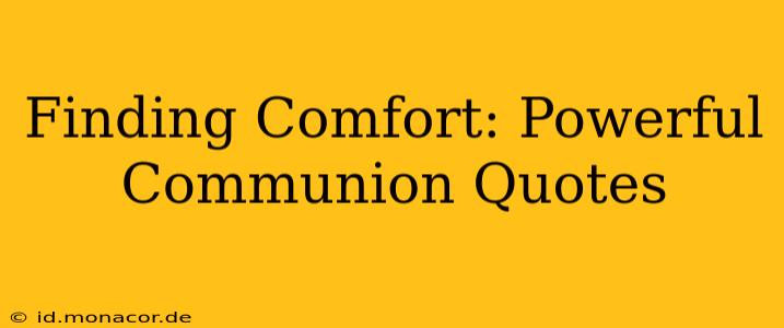 Finding Comfort: Powerful Communion Quotes