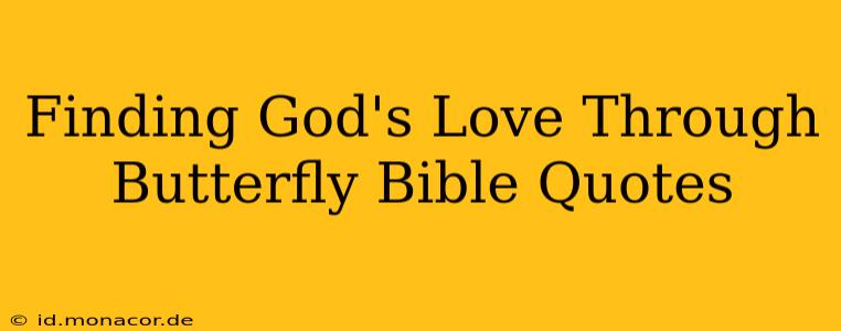 Finding God's Love Through Butterfly Bible Quotes