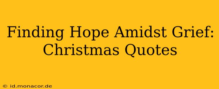 Finding Hope Amidst Grief: Christmas Quotes