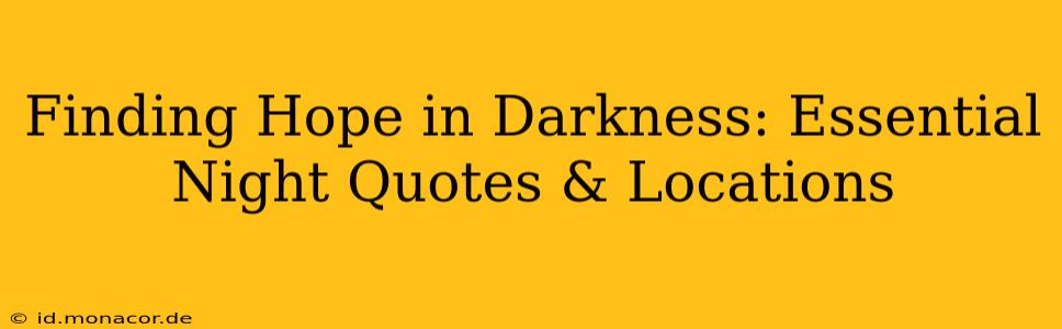 Finding Hope in Darkness: Essential Night Quotes & Locations