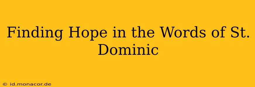 Finding Hope in the Words of St. Dominic