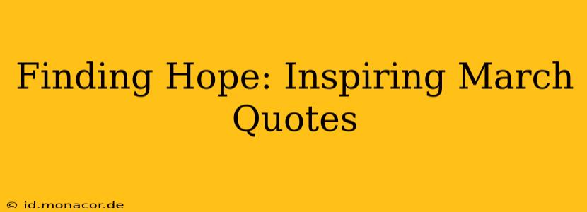 Finding Hope: Inspiring March Quotes