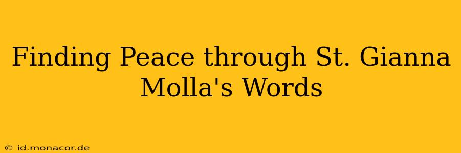 Finding Peace through St. Gianna Molla's Words