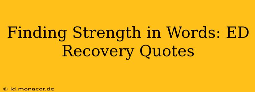 Finding Strength in Words: ED Recovery Quotes