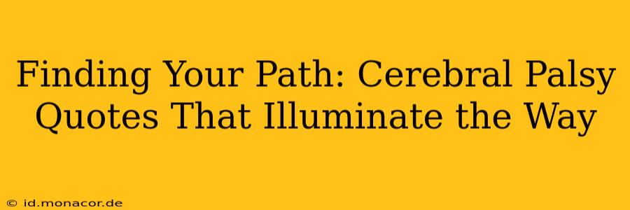 Finding Your Path: Cerebral Palsy Quotes That Illuminate the Way