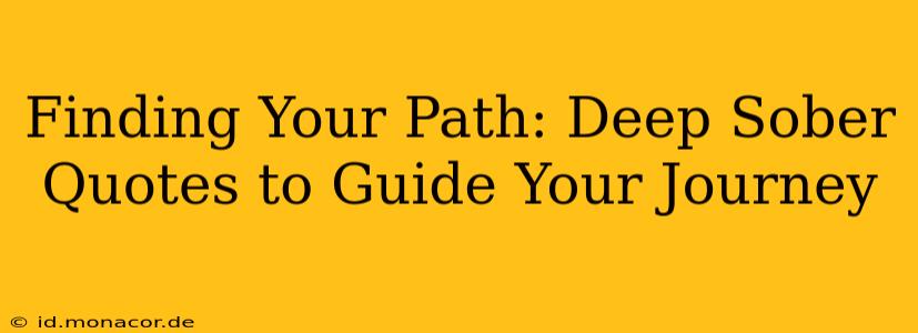 Finding Your Path: Deep Sober Quotes to Guide Your Journey