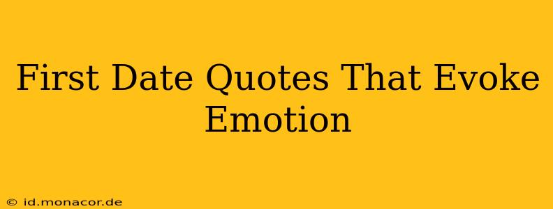 First Date Quotes That Evoke Emotion