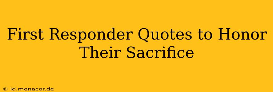 First Responder Quotes to Honor Their Sacrifice