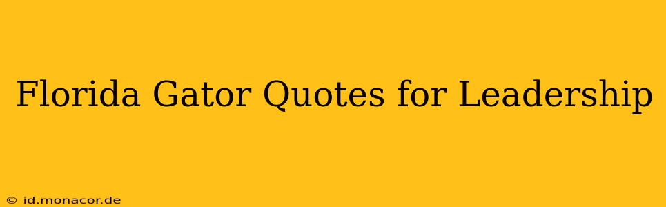 Florida Gator Quotes for Leadership