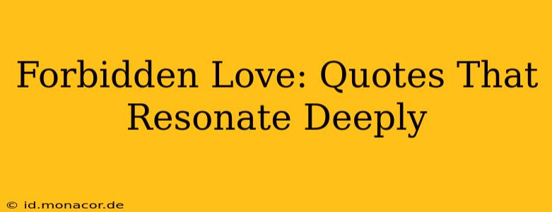 Forbidden Love: Quotes That Resonate Deeply