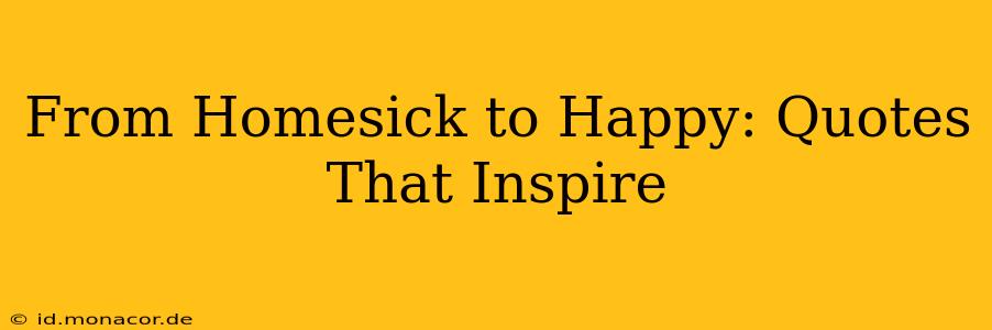 From Homesick to Happy: Quotes That Inspire