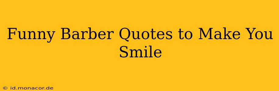 Funny Barber Quotes to Make You Smile