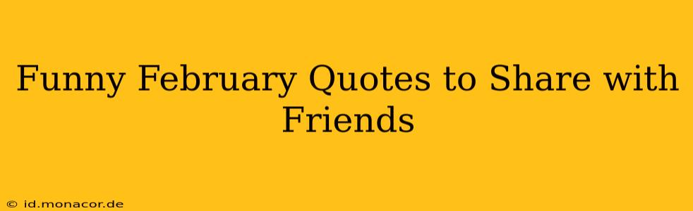 Funny February Quotes to Share with Friends