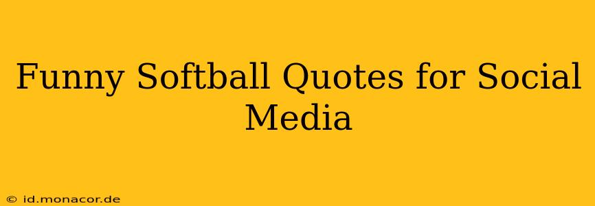 Funny Softball Quotes for Social Media