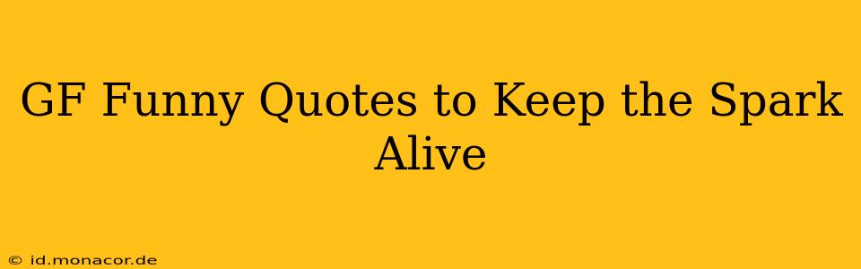 GF Funny Quotes to Keep the Spark Alive