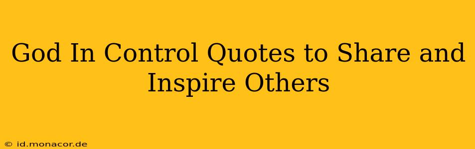 God In Control Quotes to Share and Inspire Others