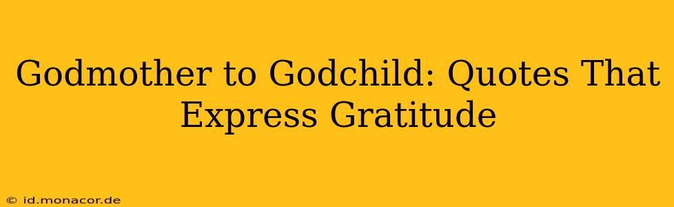 Godmother to Godchild: Quotes That Express Gratitude