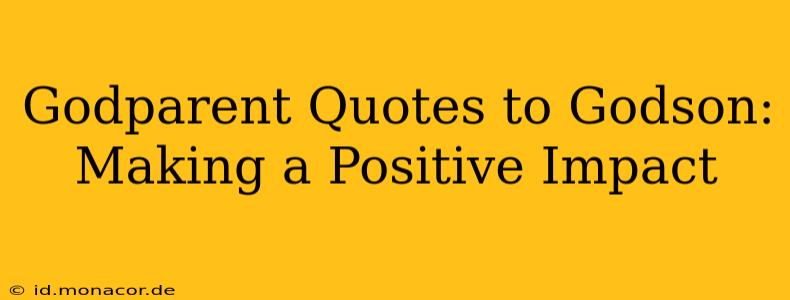Godparent Quotes to Godson: Making a Positive Impact