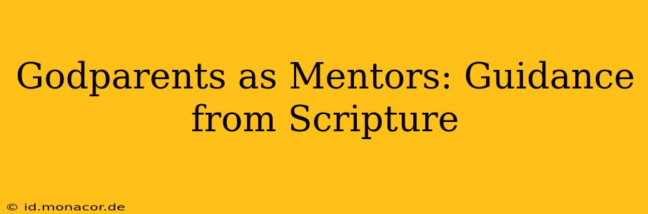 Godparents as Mentors: Guidance from Scripture
