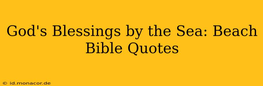 God's Blessings by the Sea: Beach Bible Quotes