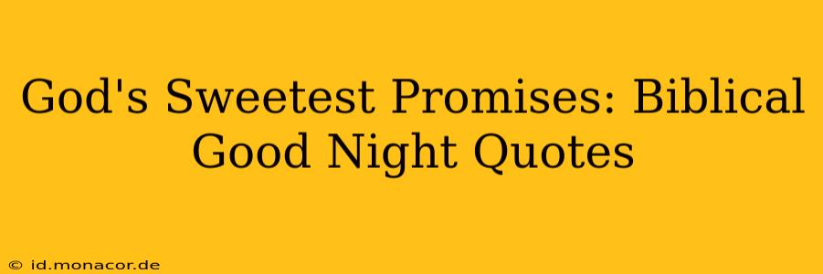 God's Sweetest Promises: Biblical Good Night Quotes