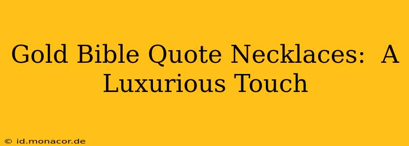 Gold Bible Quote Necklaces:  A Luxurious Touch