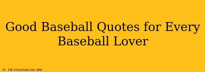 Good Baseball Quotes for Every Baseball Lover