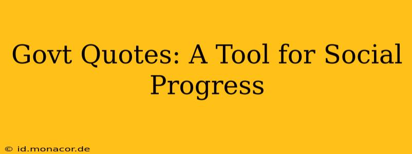 Govt Quotes: A Tool for Social Progress
