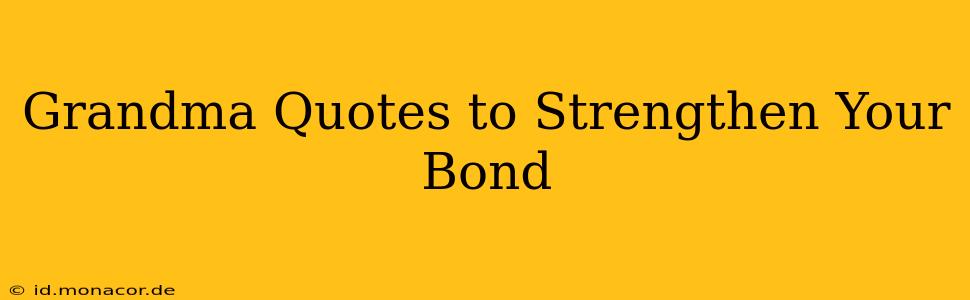 Grandma Quotes to Strengthen Your Bond