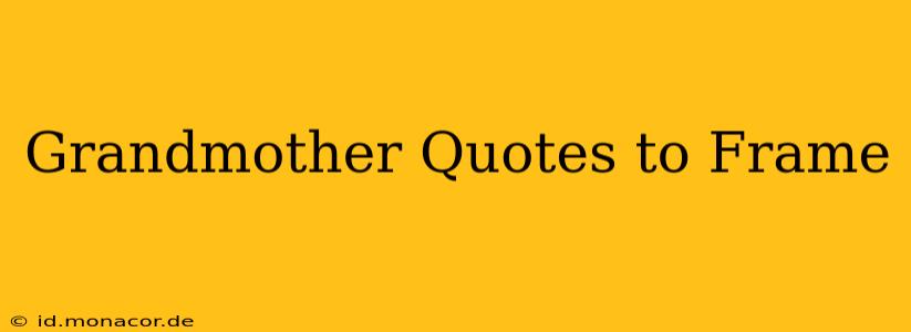 Grandmother Quotes to Frame