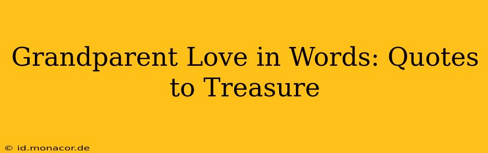 Grandparent Love in Words: Quotes to Treasure