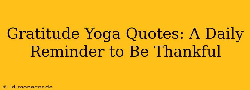 Gratitude Yoga Quotes: A Daily Reminder to Be Thankful