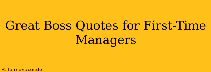Great Boss Quotes for First-Time Managers