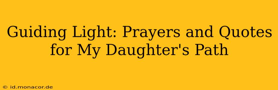 Guiding Light: Prayers and Quotes for My Daughter's Path