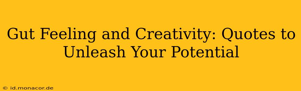 Gut Feeling and Creativity: Quotes to Unleash Your Potential