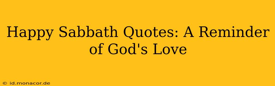 Happy Sabbath Quotes: A Reminder of God's Love