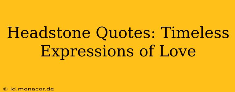 Headstone Quotes: Timeless Expressions of Love
