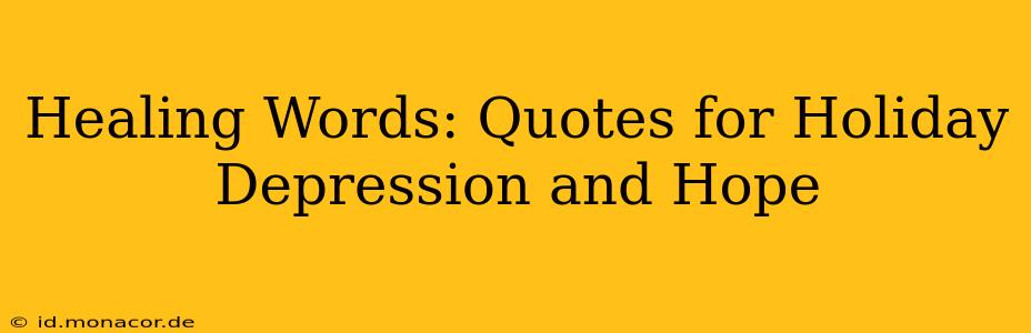 Healing Words: Quotes for Holiday Depression and Hope