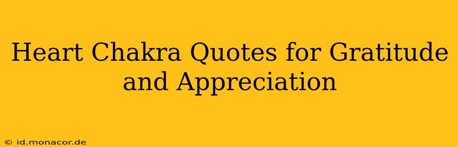 Heart Chakra Quotes for Gratitude and Appreciation