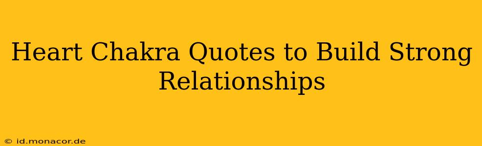 Heart Chakra Quotes to Build Strong Relationships