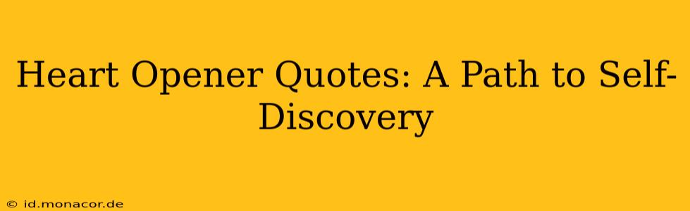 Heart Opener Quotes: A Path to Self-Discovery