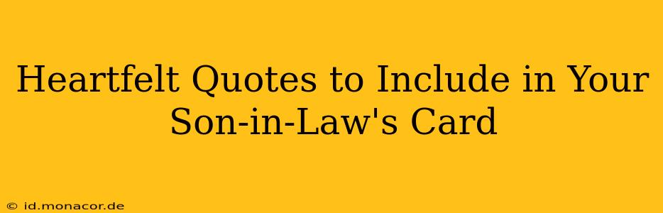 Heartfelt Quotes to Include in Your Son-in-Law's Card