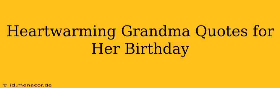 Heartwarming Grandma Quotes for Her Birthday