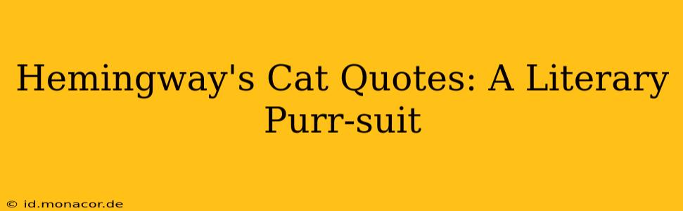 Hemingway's Cat Quotes: A Literary Purr-suit