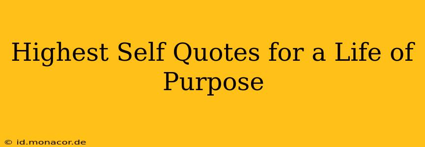 Highest Self Quotes for a Life of Purpose