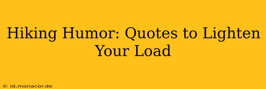 Hiking Humor: Quotes to Lighten Your Load